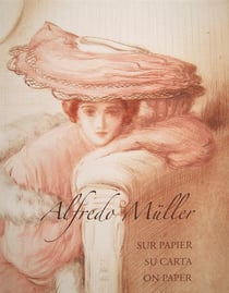 Alfredo muller - sur papier, su carta, on paper - catalogue raisonné trilingue de l'oeuvre graphique