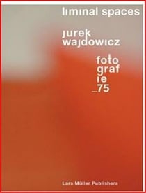 Liminal spaces jurek wajdowicz fotografie_75 /anglais/allemand