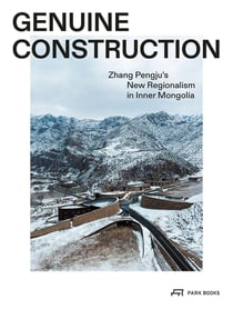 Genuine construction : Zhang Pengju's new regionalism in inner Mongolia