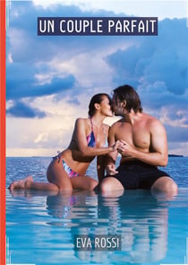 Un Couple Parfait : Conte Érotique Interdit de Sexe Hard Français