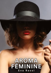 Aroma Féminine : Histoires Érotiques Tabou pour Adultes