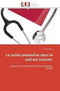 La sante preventive dans le sud-est ivoirien: - programmes institutionnels et perspectives sociales