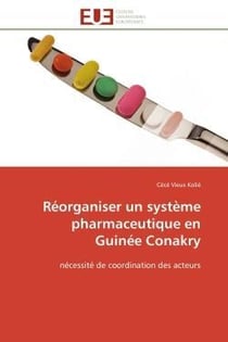 Reorganiser un systeme pharmaceutique en guinee conakry - necessite de coordination des acteurs