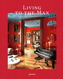 Living to the max : Opulent homes and maximalist interiors