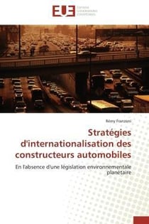 Strategies d'internationalisation des constructeurs automobiles - en l'absence d'une legislation env