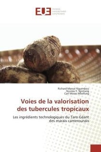 Voies de la valorisation des tubercules tropicaux - les ingredients technologiques du taro geant des