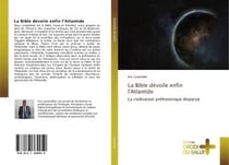 La bible devoile enfin l'atlantide - la civilisation prehistorique disparue