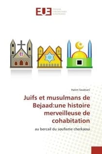 Juifs et musulmans de bejaad:une histoire merveilleuse de cohabitation - au bercail du soufisme cher