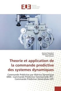Theorie et application de la commande predictive des systemes dynamiques : Commande Prédictive par Matrice Dynamique DMC- Commande Prédictive Fonctionnelle PFC