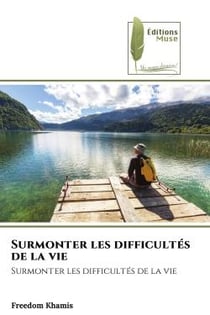 Surmonter les difficultés de la vie : Surmonter les difficultés de la vie