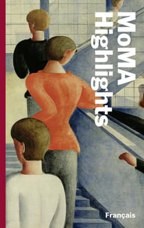 Moma highlights - 375 oeuvres du Museum of modern art, New York