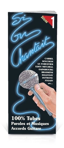 Si on chantait Tome 1 - 100% tubes, paroles et musiques, accords guitare