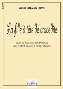La fille à  la tête de crocodile (pour récitant, quatuor  à  cordes et piano)