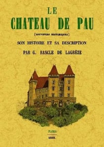 Le chateau de pau - souvenirs historiques