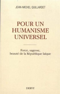 Pour un humanisme universel - force, sagesse, beauté de la République laïque