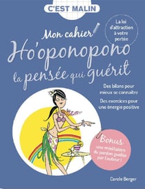 C'est malin cahier : mon cahier ho'oponopono la pensée qui guérit, c'est malin ! des bilans pour mieux se connaître, des visualisations pour une énergie positive