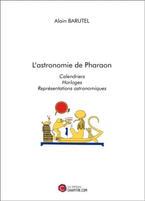 L'astronomie de Pharaon - calendriers - horloges - représentations astronomiques