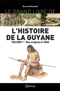 Le grand livre de l'histoire de la Guyane
