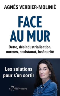 Face au mur : Dette, désindustrialisation, normes, assistanat, insécurité