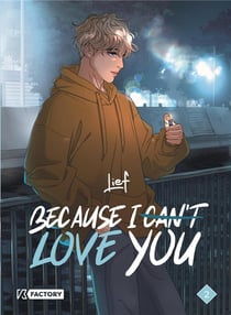 Because I can't love you Tome 2