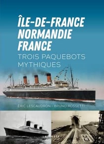 Ile-de-France-Normandie-France - trois paquebots mythiques