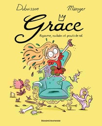 Grâce Tome 1 : royaume, roulades et prouts de rat