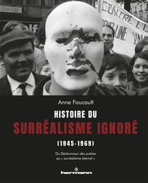 Histoire du surréalisme ignoré (1945-1969) : du déshonneur des poètes au "surréalisme éternel