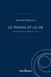 Le travail et la vie : transformations actuelles du travail