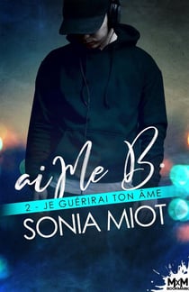 AiMe B. Tome 2 : je guérirai ton âme