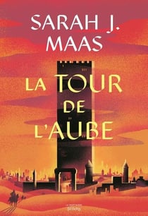 Throne of Glass - Le Trône de verre Tome 6 : La tour de l'aube
