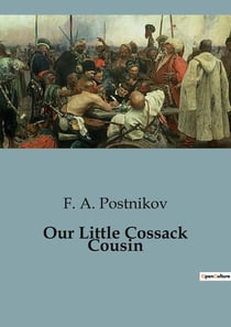Our Little Cossack Cousin : Adventures of a Young Cossack in Siberia