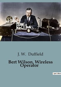 Bert Wilson, Wireless Operator : A Tale of Adventure and Heroism on the High Seas