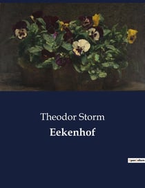 Eekenhof : Ein Herrenhaus voller Geheimnisse und verborgener Leidenschaften