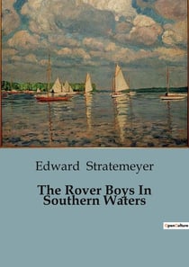 The Rover Boys In Southern Waters : A Riveting Adventure on the Mississippi
