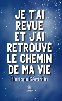 Je t'ai revue et j'ai retrouvé le chemin de ma vie