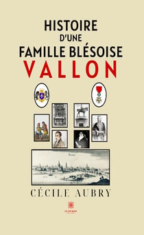 Histoire d'une famille blésoise : Vallon