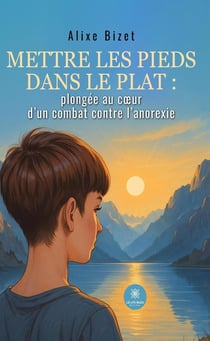 Mettre les pieds dans le plat : plongée au coeur d'un combat contre l'anorexie