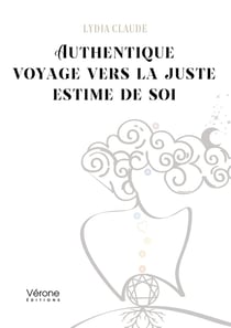 Authentique voyage vers la juste estime de soi
