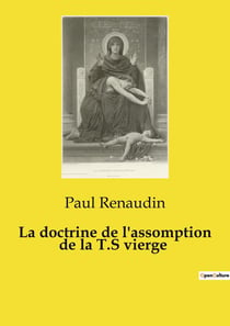 La doctrine de l'assomption de la T.S vierge : Une théologie oubliée