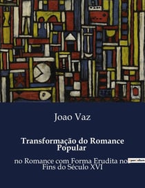Transformação do Romance Popular : no Romance com Forma Erudita nos Fins do Século XVI