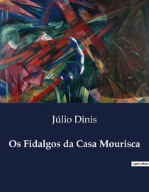 Os Fidalgos da Casa Mourisca : Uma Satira da Sociedade e Politica de Bruzundanga
