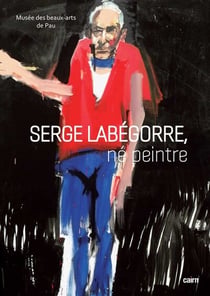 Serge Labégorre : Né peintre