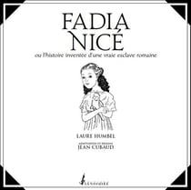 Fadia Nicé ou l'histoire inventée d'une vraie esclave romaine