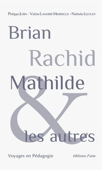 Brian, rachid, mathilde et les autres. voyages en pedagogie