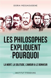 Les philosophes expliquent pourquoi : la mort, la solitude, l'amour et le bonheur