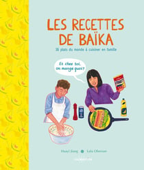 Les Recettes de Baïka : 16 plats du monde à cuisiner en famille