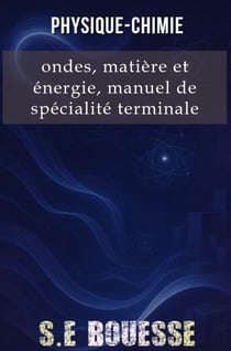 Physique-Chimie : Ondes, Matière et Énergie. Manuel de Spécialité Terminale