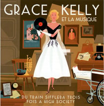 Grace kelly et la musique : du train sifflera trois fois à high society