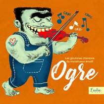 Les gloutonnes chansons du monstrueux émotif ogre
