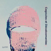 Cagoules et Décalcomanies